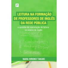 LEITURA NA FORMAÇÃO DE PROFESSORES DE INGLÊS DA REDE PÚBLICA: A QUESTÃO DA REPRODUÇÃO DE LEITURA NO ENSINO DE INGLÊS