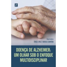 DOENÇA DE ALZHEIMER: UM OLHAR SOB O ENFOQUE MULTIDISCIPLINAR