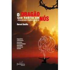 O DRAGÃO QUE HABITA EM NÓS: CONVERSAS SOBRE RELIGIÃO E VIDA DE FÉ