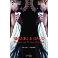 SÉRGIO E BACO: UMA HISTÓRIA DE FÉ, AMOR E FIDELIDADE