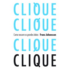 Clique: como nascem as grandes ideias