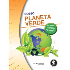 Nosso Planeta Verde: 100 Ótimas Propostas para Trabalhar na Educação Infantil