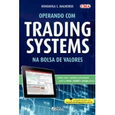 OPERANDO COM TRADING SYSTEMS NA BOLSA DE VALORES: COMO CRIAR E APLICAR ESTRATÉGIAS PARA O CURTO, MÉDIO E LONGO PRAZO