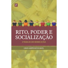 RITO, PODER E SOCIALIZAÇÃO: UM TRABALHO COM MENINOS DE RUA