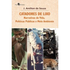 CATADORES DE LIXO: NARRATIVAS DE VIDA, POLÍTICAS PÚBLICAS E MEIO AMBIENTE