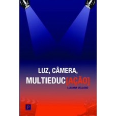 LUZ, CÂMERA, MULTIEDUC[AÇÃO]