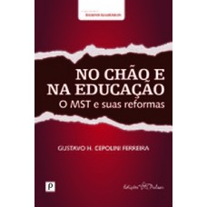 NO CHÃO E NA EDUCAÇÃO: O MST E SUAS REFORMAS