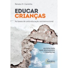 EDUCAR CRIANCAS - AS BASES DE UMA EDUCA