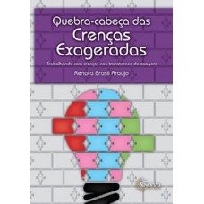 BARALHO QUEBRA-CABEÇA DAS CRENÇAS EXAGERADAS: TRABALHANDO COM CRENÇAS NOS TRANSTORNOS DO EXAGERO