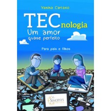 TECNOLOGIA - UM AMOR QUASE PERFEITO