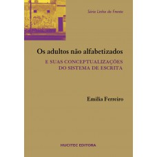 Os adultos não alfabetizados e suas conceptualizações do sistema da escrita