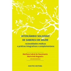 Intercâmbio solidário de saberes em saúde: Racionalidades médicas e práticas integrativas e complementares