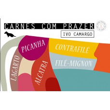 Carnes com prazer 1: Alcatra, contrafilé, filé-mignon, lagarto e picanha