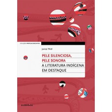 PELE SILENCIOSA, PELE SONORA: A LITERATURA INDÍGENA EM DESTAQUE