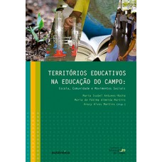 TERRITÓRIOS EDUCATIVOS NA EDUCAÇÃO DO CAMPO: ESCOLA, COMUNIDADE E MOVIMENTOS SOCIAIS