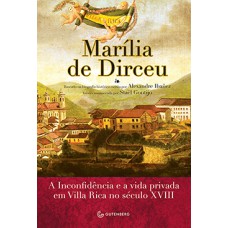 MARÍLIA DE DIRCEU: A MUSA, A INCONFIDÊNCIA E A VIDA PRIVADA EM OURO PRETO NO SÉCULO XVIII