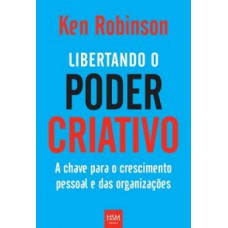 Libertando o Poder Criativo: A Chave Para o Crescimento Pessoal e das Organizações