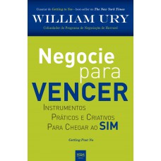 Negocie Para Vencer.: Instrumentos Práticos e Criativos Para Chegar ao Sim