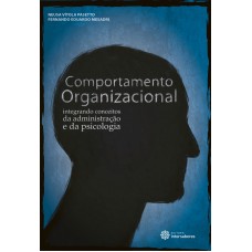 Comportamento organizacional: integrando conceitos da administração e da psicologia