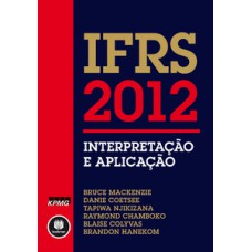 IFRS 2012: INTERPRETAÇÃO E APLICAÇÃO