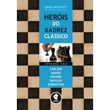 Heróis do Xadrez Clássico: Aprenda com Carlsen, Anand, Fischer, Smyslov & Rubinstein