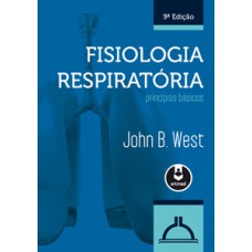 FISIOLOGIA RESPIRATÓRIA - PRINCIPIOS BÁSICOS - 9 ED