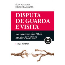 DISPUTA DE GUARDA E VISITA