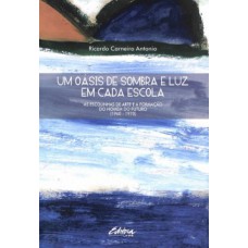 UM OÁSIS DE SOMBRA E LUZ EM CADA ESCOLA: AS ESCOLINHAS DE ARTE E A FORMAÇÃO DO HOMEM DO FUTURO (1960 - 1970)