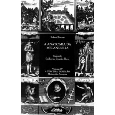 A ANATOMIA DA MELANCOLIA: A TERCEIRA PARTIÇÃO: MELANCOLIA AMOROSA