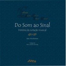 DO SOM AO SINAL: HISTÓRIA DA NOTAÇÃO MUSICAL