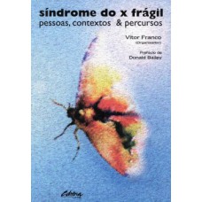 SÍNDROME DO X FRÁGIL: PESSOAS, CONTEXTOS E PERCURSOS