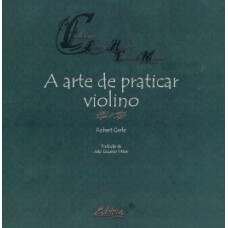 A ARTE DE PRATICAR VIOLINO