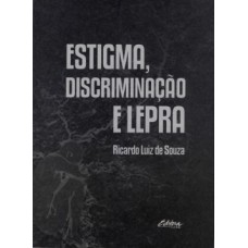 ESTIGMA, DISCRIMINAÇÃO E LEPRA