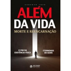 ALÉM DA VIDA: MORTE E REENCARNAÇÃO