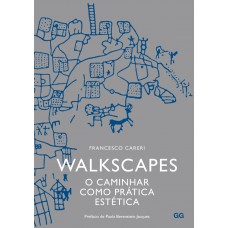 Walkscapes: O caminhar como prática estética