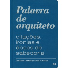 Palavra de arquiteto: Citações, ironias e doses de sabedoria