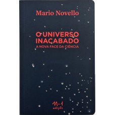 O universo inacabado: a nova face da ciência