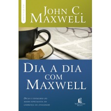 Dia a dia com Maxwell: Dicas e conselhos do maior especialista em liderança da atualidade