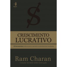 CRESCIMENTO LUCRATIVO: 10 FERRAMENTAS PRÁTICAS PARA O AUMENTO SUSTENTÁVEL DOS RESULTADOS