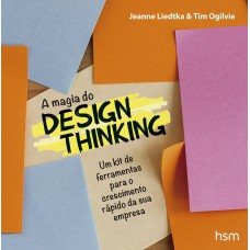 Magia do Design: Thinking. Um Kit de Ferramentas Para o Crescimento Rápido da Sua Empresa