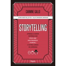 Storytelling.: Aprenda a Contar Histórias com Steve Jobs, Papa Francisco, Churchill e Outras Lendas da Liderança