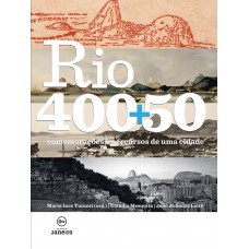 Rio 400+50: Comemorações e percursos de uma cidade