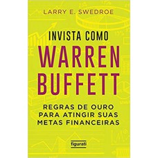 Invista Como Warren Buffet: Regras de ouro para atingir suas metas financeiras