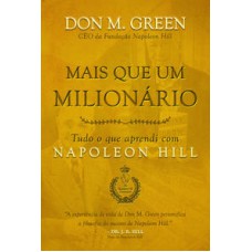 Mais que um milionário: Tudo o que aprendi com Napoleon Hill