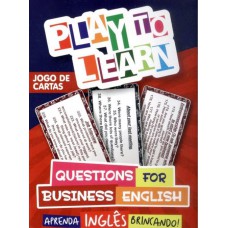 PLAY TO LEARN - QUESTIONS FOR BUSINESS ENGLISH - CARD GAME