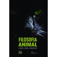 FILOSOFIA ANIMAL: HUMANO, ANIMAL, ANIMALIDADE