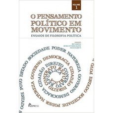 O PENSAMENTO POLÍTICO EM MOVIMENTO: ENSAIOS DE FILOSOFIA POLÍTICA