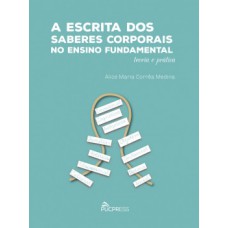 A ESCRITA DOS SABERES CORPORAIS NO ENSINO FUNDAMENTAL: TEORIA E PRÁTICA