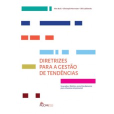 DIRETRIZES PARA A GESTÃO DE TENDÊNCIAS: INOVAÇÃO E ESTÉTICA COMO FUNDAMENTO PARA O SUCESSO EMPRESARIAL