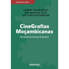 CineGrafias Moçambicanas: Memórias & Crônicas & Ensaios